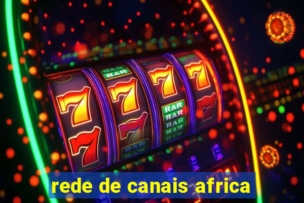 rede de canais africa